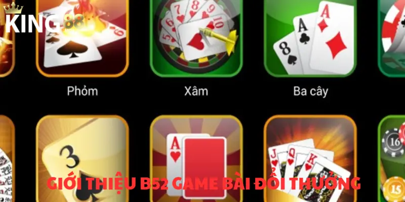 B52 game bài đổi thưởng - Sảnh chơi hot nhất năm 2025 2 Tổng quan về trò chơi bài đổi thưởng B52