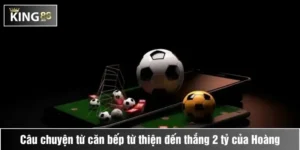 câu chuyện của anh hoàng và king88