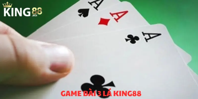 Game bài 3 lá KING88 & Top 3 cách chơi nhanh thắng 3 Tính điểm đơn giản cùng trang web KING88