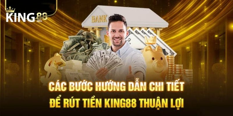Rút Tiền King88 2 Các cách rút tiền King88 nhanh chóng và bảo mật
