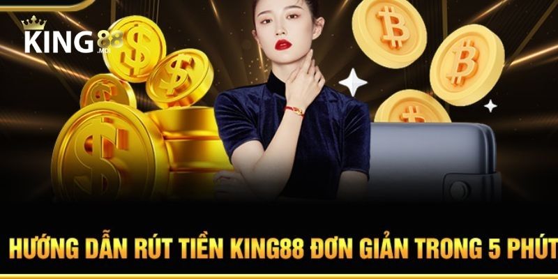 Rút Tiền King88 1 Yêu cầu cần thiết để thực hiện rút tiền King88
