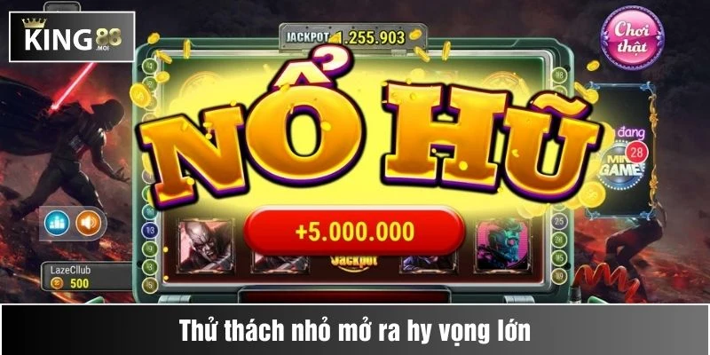 Thử thách mỗi ngày "đầu tư" vào King88 sau 2 năm kết quả ra sao? 2 Thử thách nhỏ mở ra hy vọng lớn